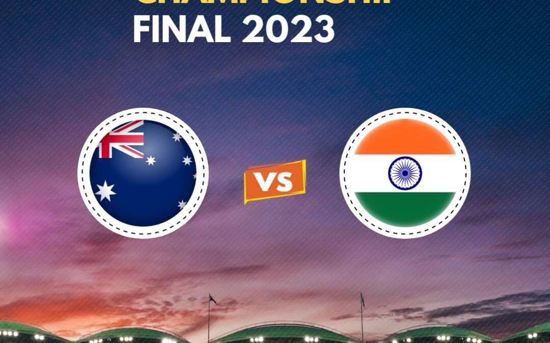 ICC World Test Championship Final 2023 – Australia vs India